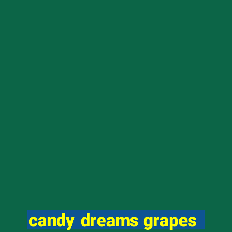 candy dreams grapes